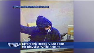 Riverbank Bank Robbery Suspects Reportedly Hit Bicyclist While Fleeing