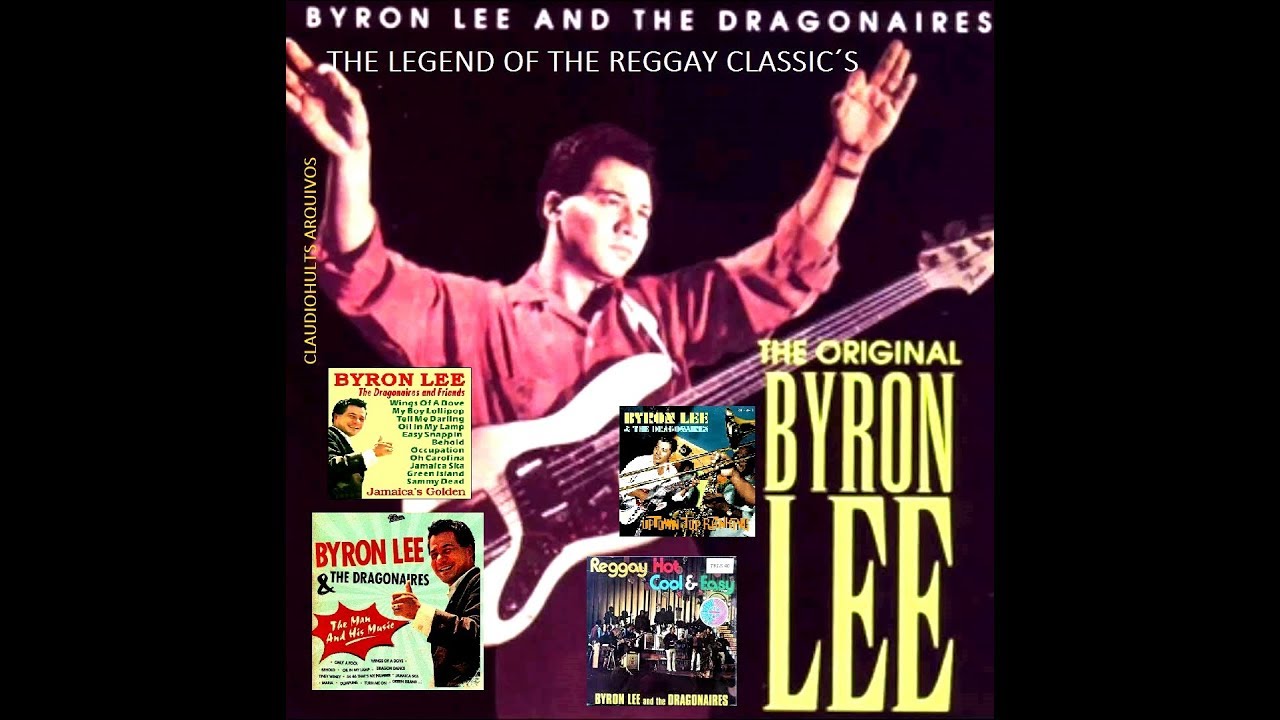 BYRON LEE AND THE DRAGONAIRES (THE LEGEND OF THE REGGAY CLASSIC´S