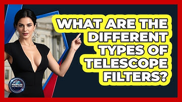 What Are The Different Types Of Telescope Filters? - Profiles in Politics
