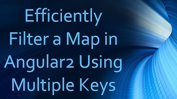 Efficiently Filter a Map in Angular2 Using Multiple Keys