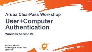 Aruba ClearPass Workshop (2021) - Wireless Access #4 RADIUS - User+Computer Authentication screenshot 1