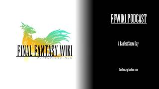 FFWiki Podcast: A Fanfest Snow Day @FFWiki