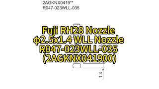 Fuji RH28 Nozzle φ2.5x1.4 WLL Nozzle R047-023WLL-035 2AGKNX041900