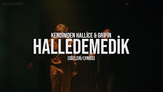 Kendimden Hallice & Gripin- Halledemedik (Sözleri / Lyrics) Resimi