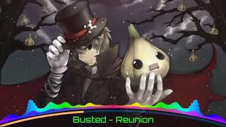 Video voorbeeld van "《NIGHTCORE》 Busted - Reunion"