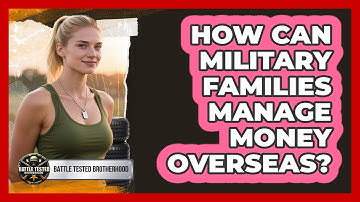 How Can Military Families Manage Money Overseas? - Battle Tested Brotherhood