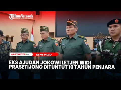Eks Ajudan Jokowi Letjen Widi Prasetijono Dituntut 10 Tahun Penjara dan Dipecat dari TNI