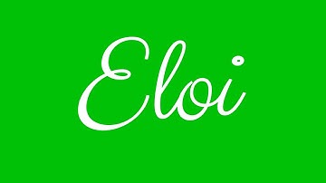 Learn how to Sign the Name Eloi Stylishly in Cursive Writing