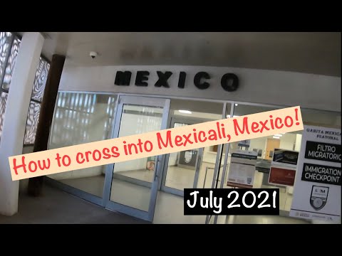 How To Cross Into Mexicali, Mexico from Calexico, CA On Foot 2021