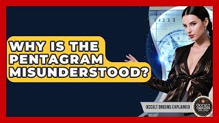 Why Is The Pentagram Misunderstood? - Occult Origins Explained
