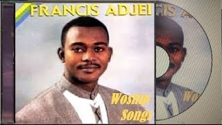 Francis Adjei - Worship Songs