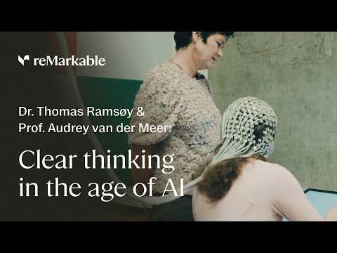 Clear thinking in the age of AI | Neuroscientist Dr. Thomas Ramsøy and Prof. Audrey van der Meer
