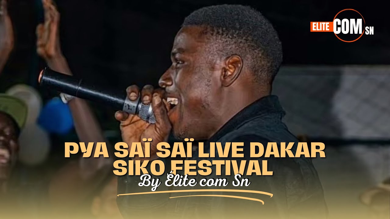 🎤 PYA Saï Saï – Prestation Officielle Live | Dakar Siko Festival 2025 | Élite Com Sn
