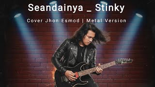 Seandainya _ Stinky, Cover Jhon Esmod | Metal Version 