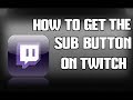 Unveiling the Path to Obtaining a Twitch Sub Button: Insights and Encouragement for Content Creators