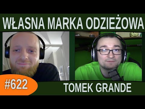 Własna Marka Odzieżowa - Tomek Grande |#622