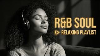 ru0026b Soulrelaxing Weekend Afternoon Playlist   Smooth Neo Soul   Deep Grooves