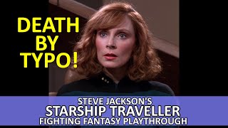 Starship Traveller by Steve Jackson Playthrough
My playthrough of Steve Jacksons Fighting Fantasy book Starship Traveller went swimmingly. Apart from the death of the medical officer and the rest of the crew. Oh, spoiler alert.
This fighting fantasy novel moves the adventure to a sci-fi setting and introduces new mechanics into the series such as a crew, space combat and lethal typing errors.
Can I guide my ship through the event horizon of a black hole and back to Sam Neils in time for eyeball stew? Or will it be a case of never give up, never surrender but be killed by aliens anyway? Theyre dead, Jim. Starship Traveller by Steve Jackson Playthrough
