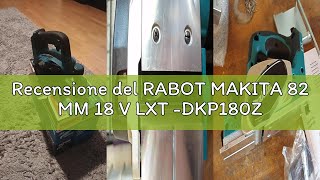Recensione del RABOT MAKITA 82 MM 18 V LXT -DKP180Z