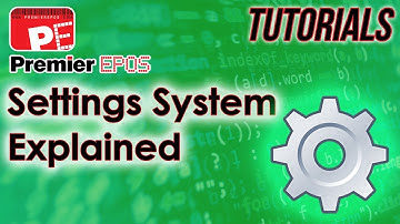 How To - Settings System Explained | Premier EPOS Software