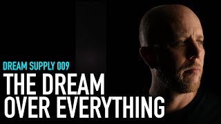 The Dream Over Everything I Dream Supply 009