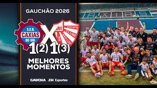 CAXIAS (2) 1x1 (3) SÃO LUIZ | MELHORES MOMENTOS | GAUCHÃO | 21/02/2026