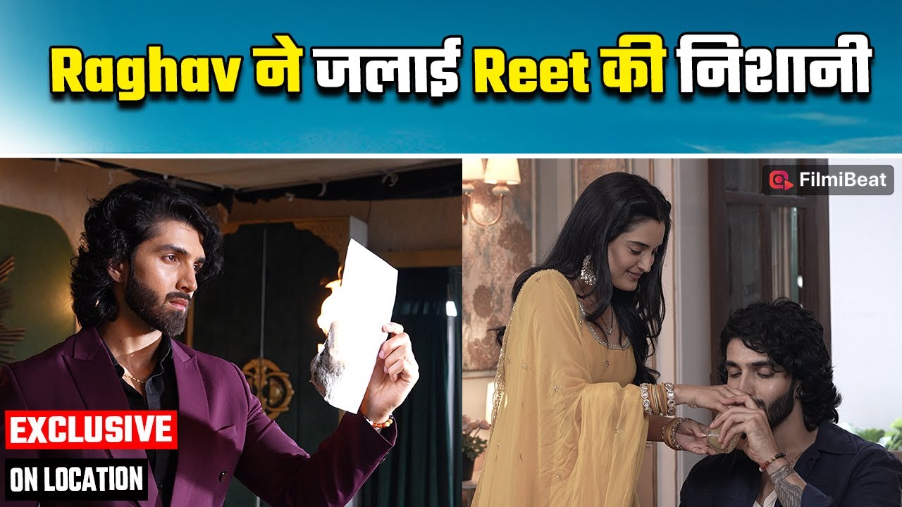 Jaane Anjaane Hum Mile On Location: Raghav को आई Reet की याद; जलाई उसकी हर निशानी