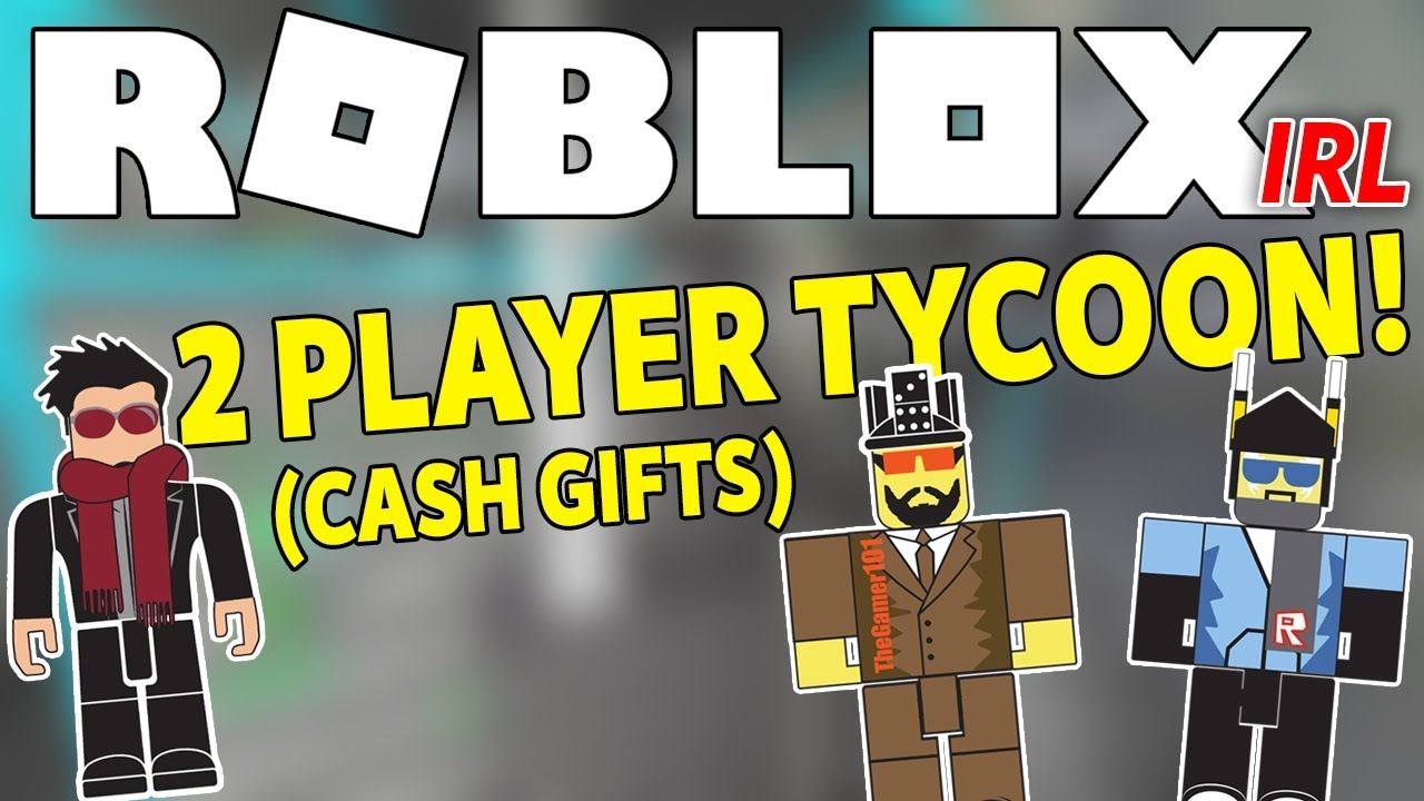 Roblox Irl Roblox 2 Player Tycoon Cash Gifts - roblox youtube video player