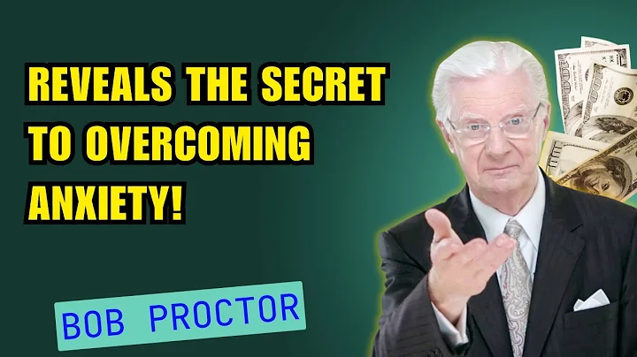 Reveals The Secret To Overcoming Anxiety! - Bob Proctor