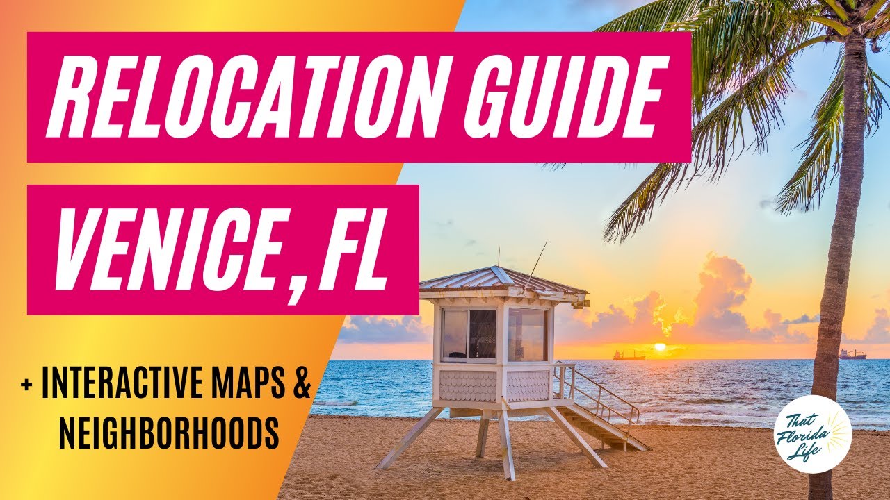 Moving to Venice, Florida Relocation Guide + Maps, Neighborhood Tours