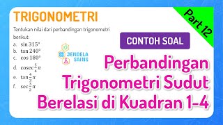 Trigonometri • Part 12: Contoh Soal Trigonometri Sudut Berelasi Kuadran 1-4 Trigonometri • Part 12: Contoh Soal Trigonometri Sudut Berelasi Kuadran 1-4