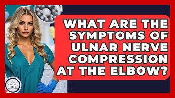 What Are The Symptoms Of Ulnar Nerve Compression At The Elbow? - The Operating Table