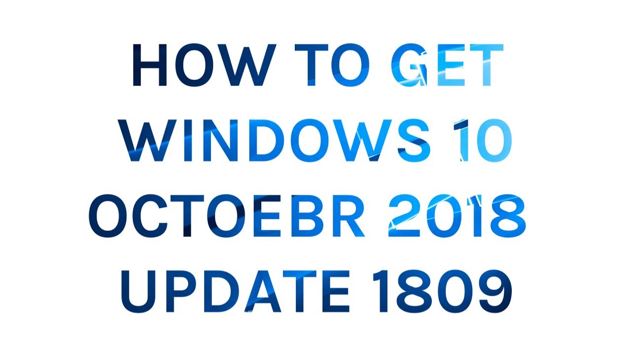 How to Get Windows 10 October 2018 Version 1809 Update - YouTube