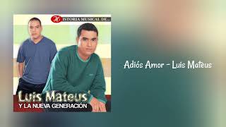 Adios Amor - Luis Mateus Y La Nueva Generación