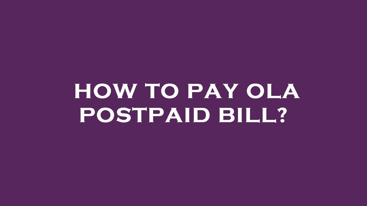 How to pay ola postpaid bill?