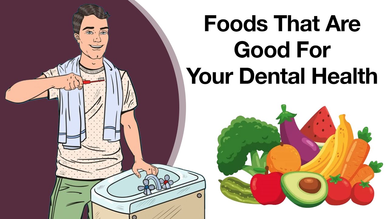 Foods That Are Good For Your Dental Health YouTube
