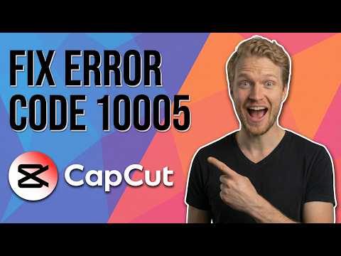 Fix CapCut Error Code 10005 (Easy Guide)