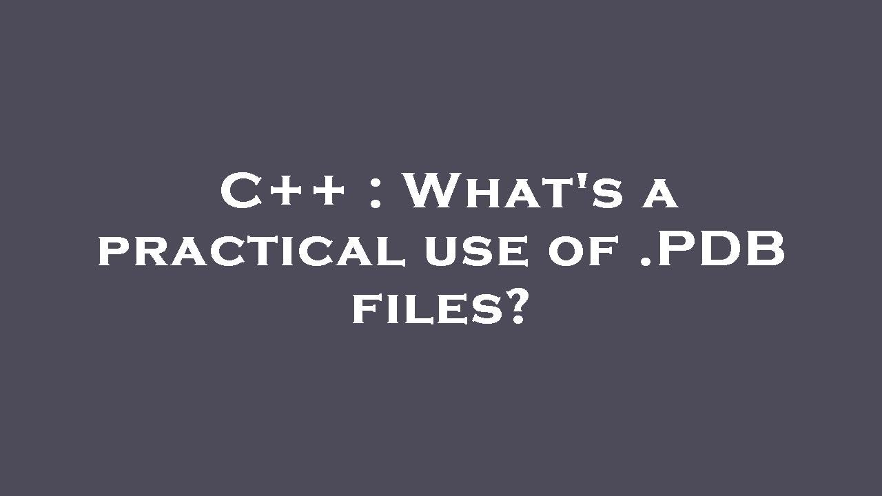 Pdb File Format C C++ : What's a practical use of .PDB files? - YouTube