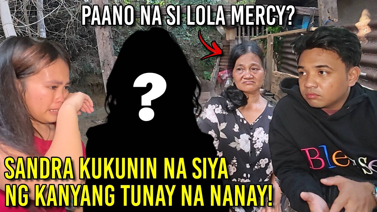 SANDRA KUKUNIN NA NG KANYANG TUNAY NA NANAY! PAANO NA SI LOLA MERCY?