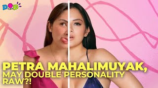 PETRA MAHALIMUYAK, MAY DOUBLE PERSONALITY RAW?!