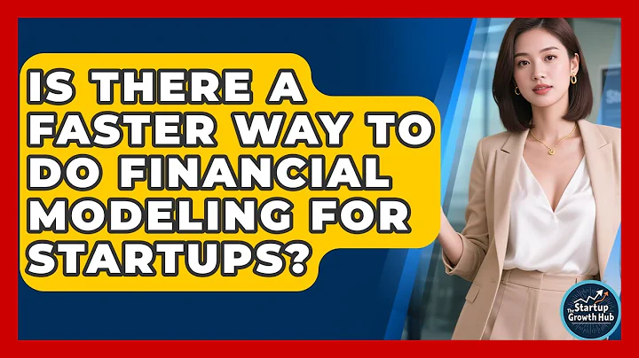 Is There A Faster Way To Do Financial Modeling For Startups? - The Startup Growth Hub