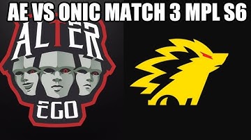 AE VS ONIC MATCH 3 MPL S6 | ONIC ESPORTS VS ALTER EGO GAME 3 MPL ID SEASON 6 WEEK 4 DAY 2