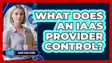 What Does An IaaS Provider Control?