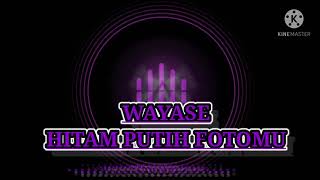 Wayase||hitam putih fotomu// Versi terbaru 2021_ GRL