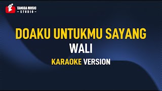 Wali - Doaku Untukmu Sayang (Karaoke)