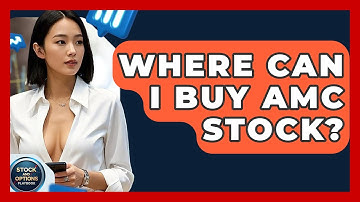Where Can I Buy AMC Stock? | Stock and Options Playbook