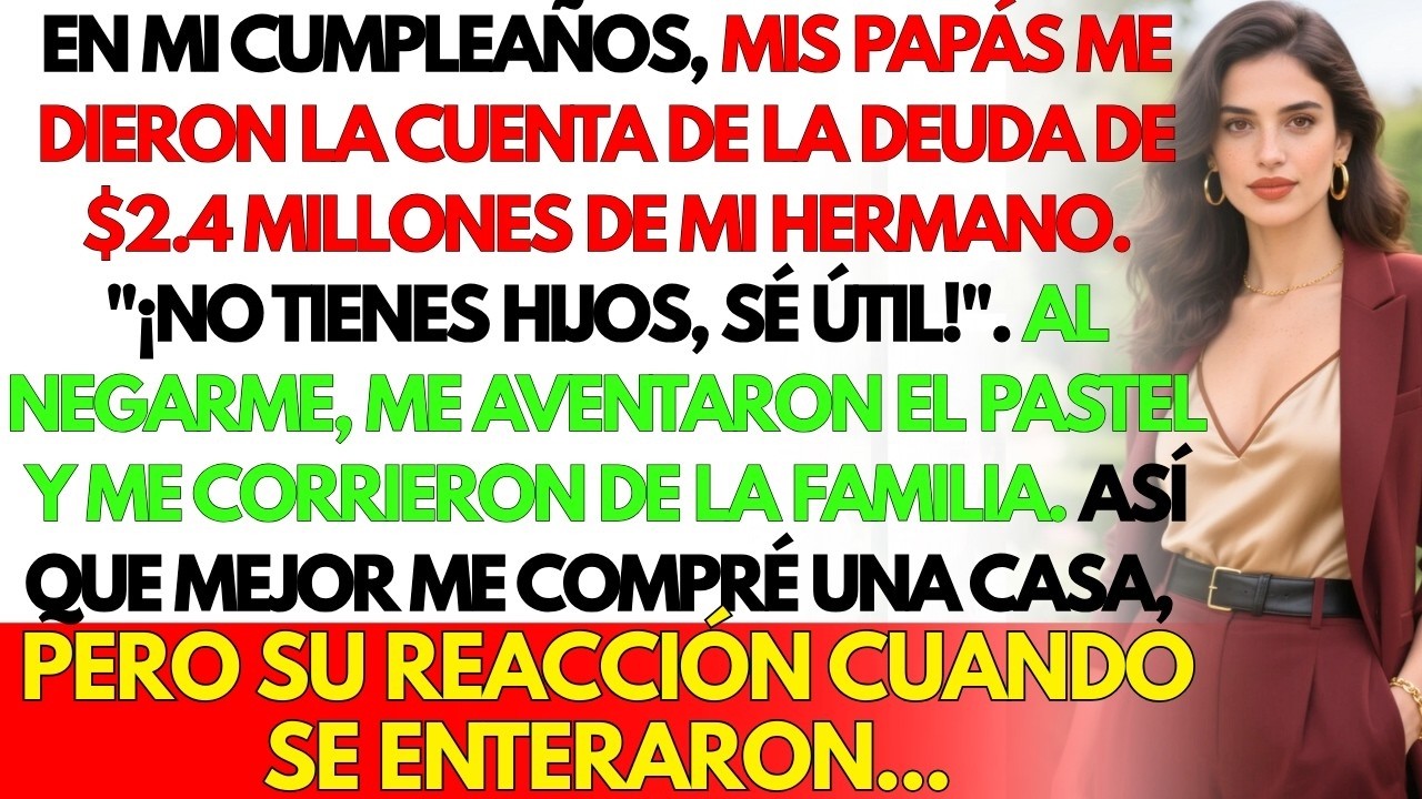 En mi cumpleaños, mis papás me dieron la cuenta de la deuda de $2 4M de mi hermano  Al negarme