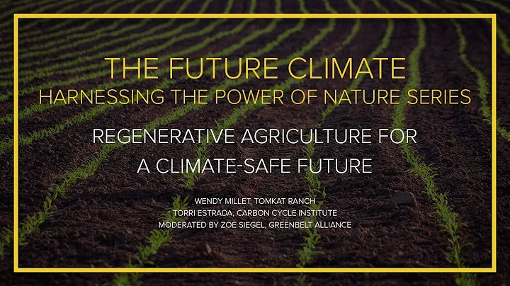 The Future Climate - Regenerative Agriculture for a Climate Safe Future