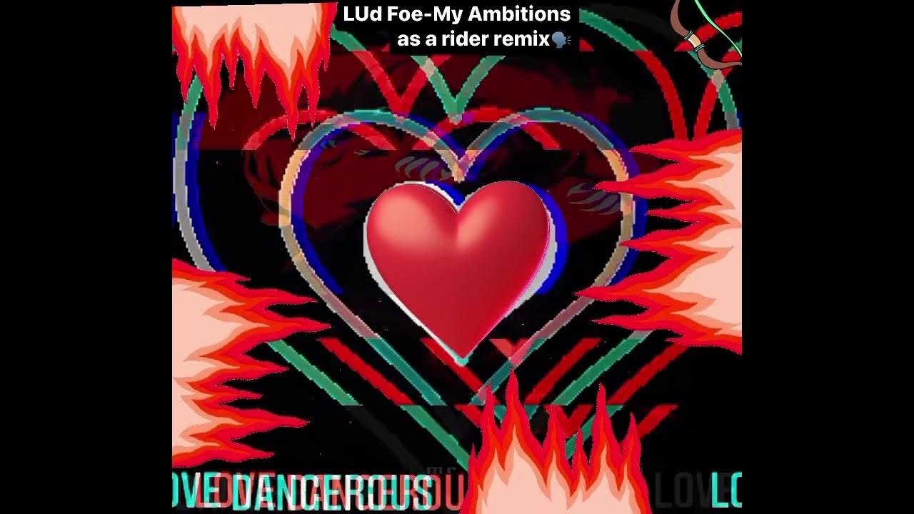 Lud Foe Ambition Of A Rider Lyrics Dangerous love ️🔥(Lud Foe- My Ambitions as a rider remix🗣) - YouTube