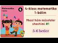 4-klass Matematika. 1-sabaq: 5-6-betlerdegi mısallar sheshimi | 1-bólim